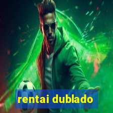 rentai dublado